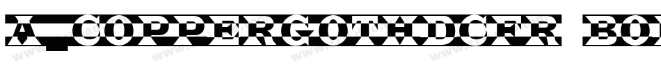 a_CopperGothDcFr Bold字体转换